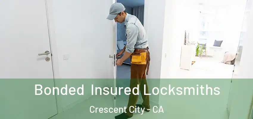  Bonded Insured Locksmiths Crescent City - CA