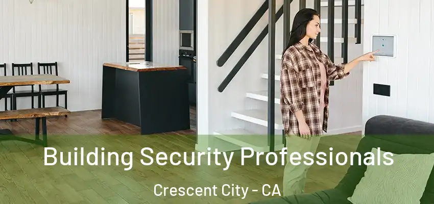  Building Security Professionals Crescent City - CA
