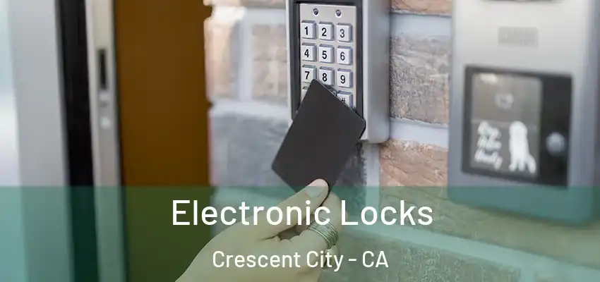  Electronic Locks Crescent City - CA