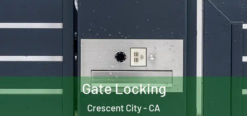  Gate Locking Crescent City - CA