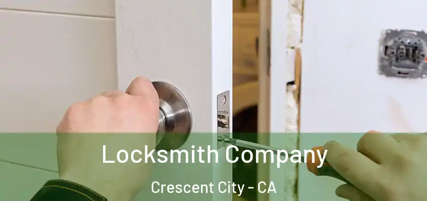  Locksmith Company Crescent City - CA