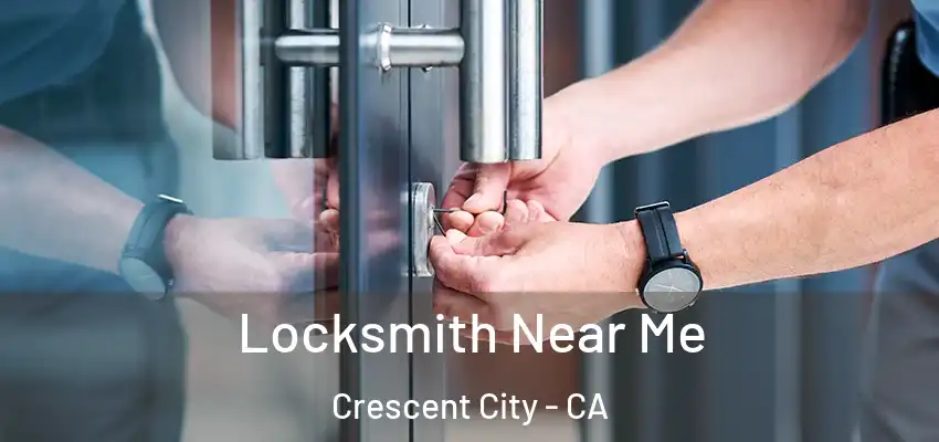  Locksmith Near Me Crescent City - CA