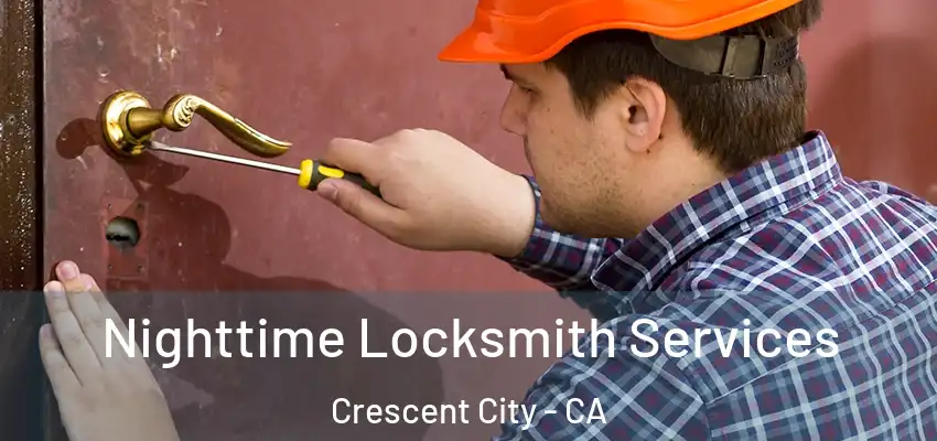  Nighttime Locksmith Services Crescent City - CA