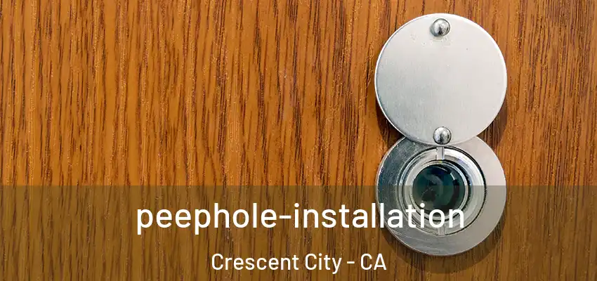  peephole-installation Crescent City - CA