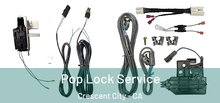  Pop Lock Service Crescent City - CA