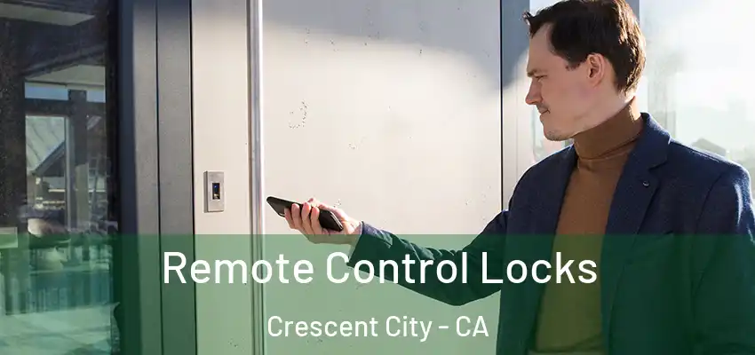  Remote Control Locks Crescent City - CA