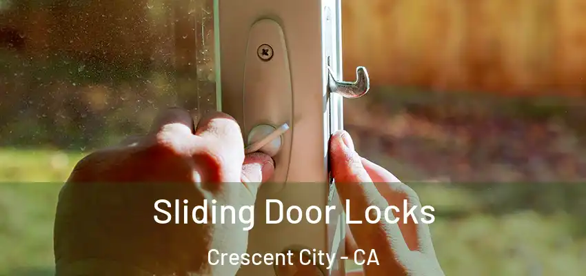  Sliding Door Locks Crescent City - CA