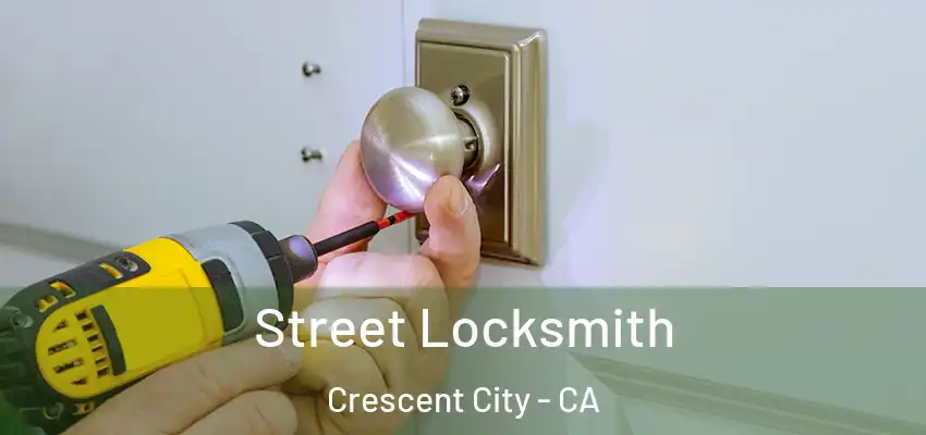  Street Locksmith Crescent City - CA