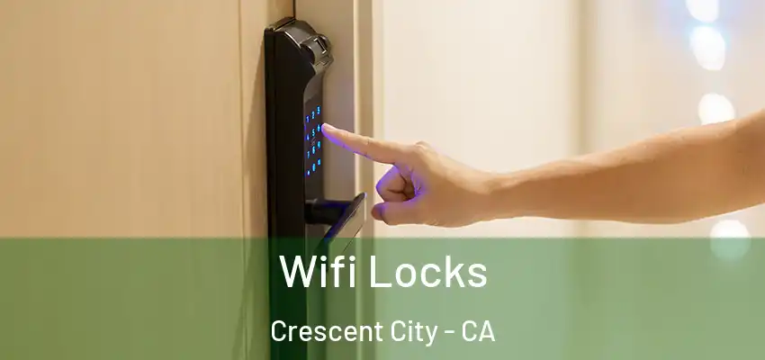  Wifi Locks Crescent City - CA